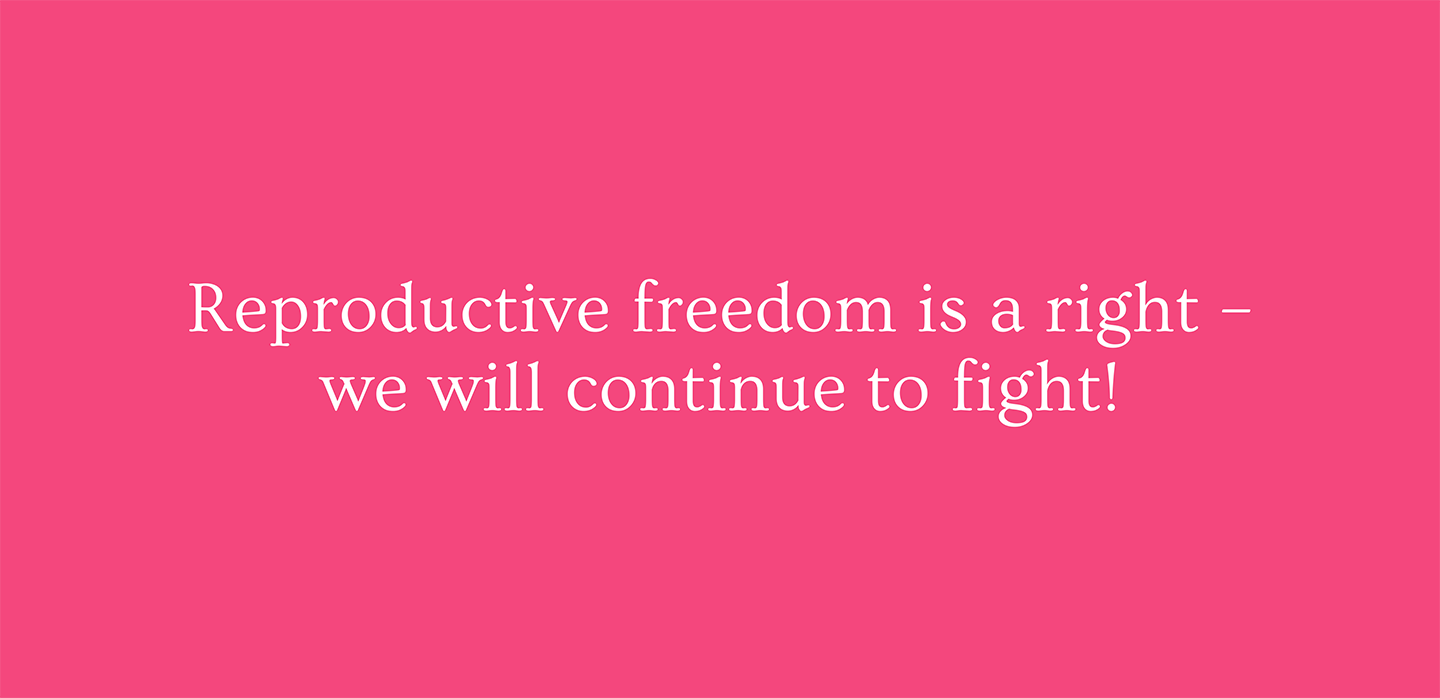Reproductive freedom is a right – we will continue to fight! Statement on a pink background